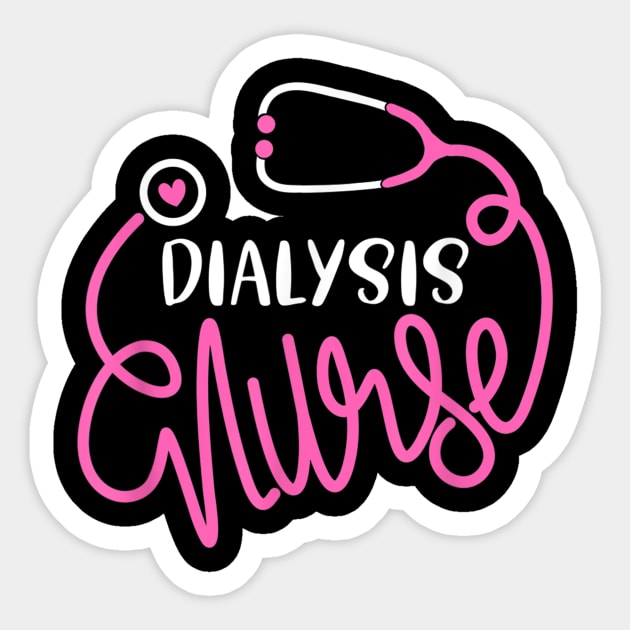 Dialysis Nurse Gift Shirt Sticker by wilson